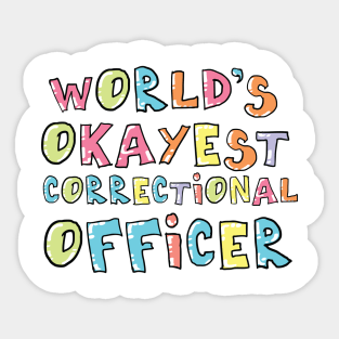 World's Okayest Correctional Officer Gift Idea Sticker